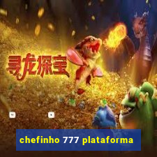 chefinho 777 plataforma